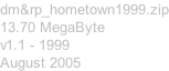 dm&rp_hometown1999.zip 13.70 MegaByte v1.1 - 1999 August 2005