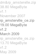 dm&rp_amsterville.zip 38.80 MegaByte v1.1 November 2007 rp_amsterville_ce.zip 19.00 MegaByte v1.2 March 2009 rp_amsterville_os.zip 13.70 MegaByte v1.2 May 2009